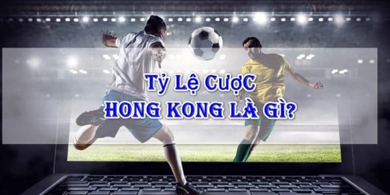 Tỷ Lệ Cược Hồng Kông